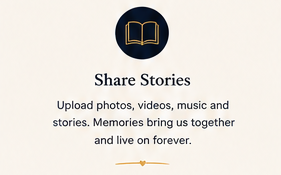 Share Stories — Gather photographs, music, and stories that keep people close.